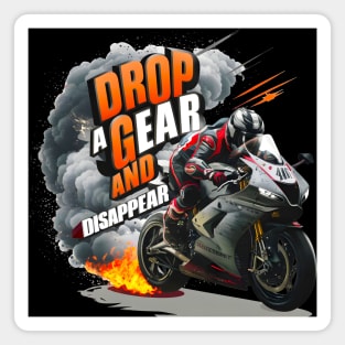 Drop a Gear and Disappear sports super bike motorcycle tee Magnet